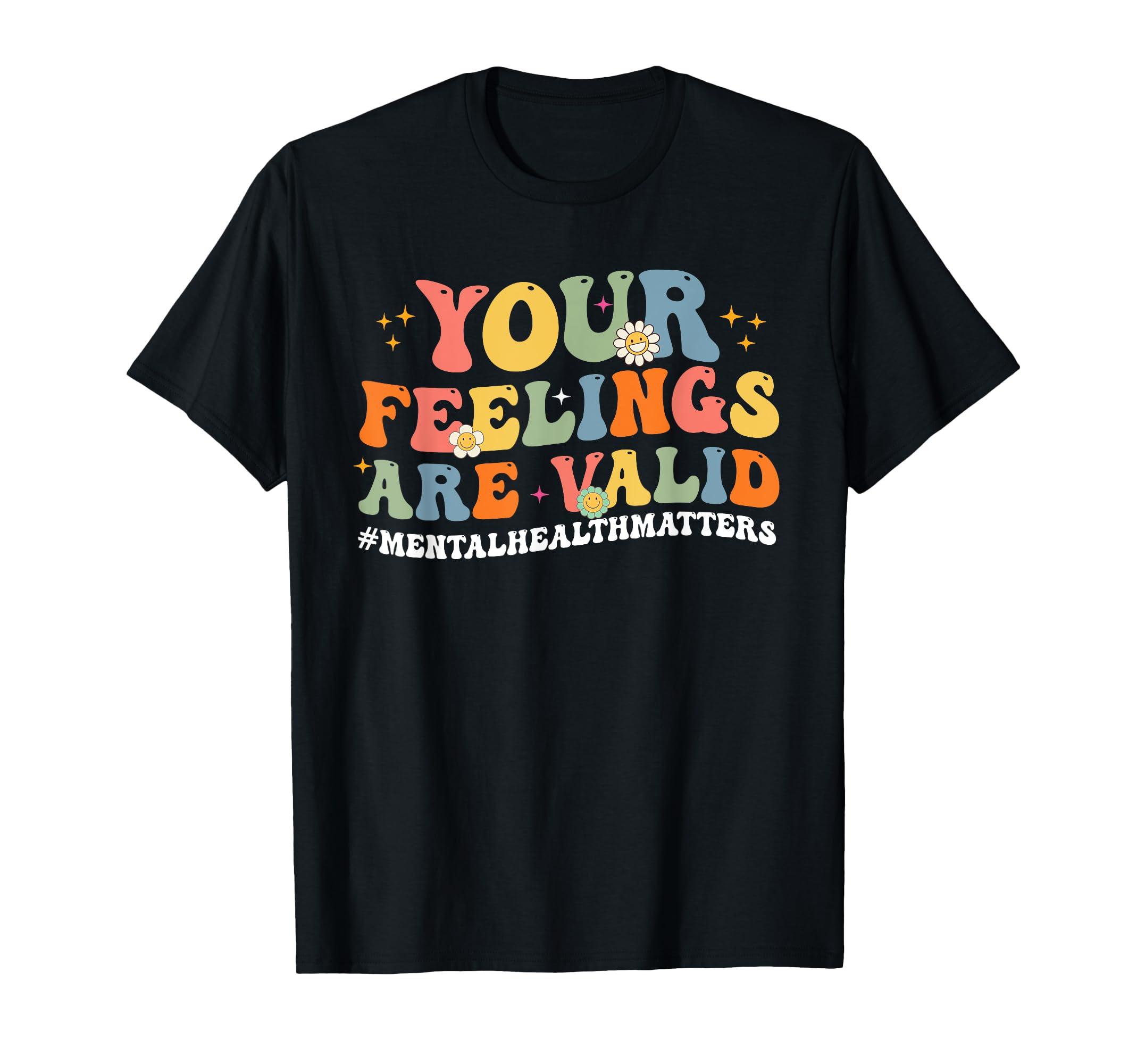 Your Feelings Are Valid Mental Health T-Shirt - Graphic Print Men Women - T-Shirt, Sweatshirt, Hoodie