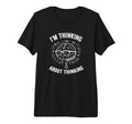Im Thinking About Thinking Overthinker T-Shirt - Novelty Apparel Men Women - T-Shirt, Sweatshirt, Hoodie
