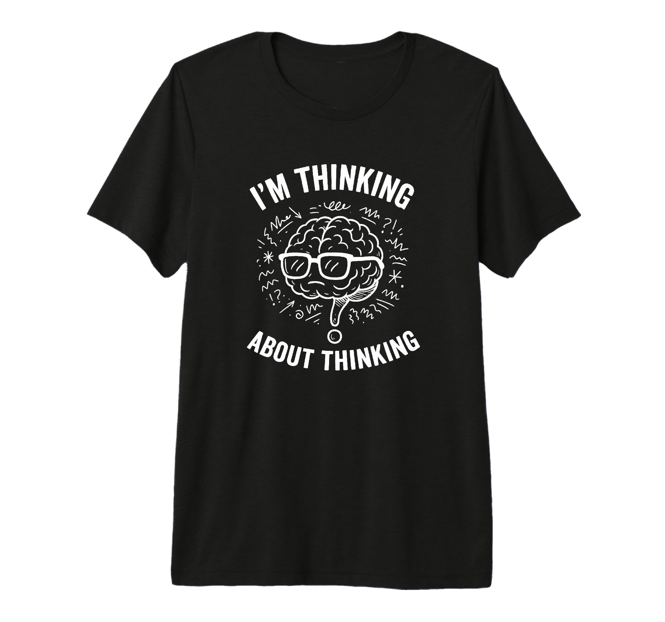 Im Thinking About Thinking Overthinker T-Shirt - Novelty Apparel Men Women - T-Shirt, Sweatshirt, Hoodie