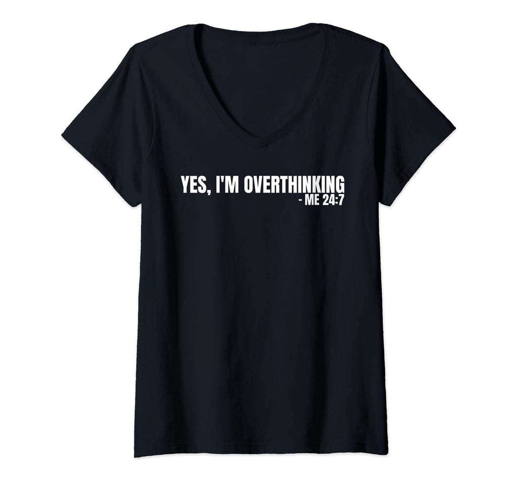 Womens Yes Im Overthinking 24 7 T-Shirt - Novelty Apparel for Adults - T-Shirt, Sweatshirt, Hoodie