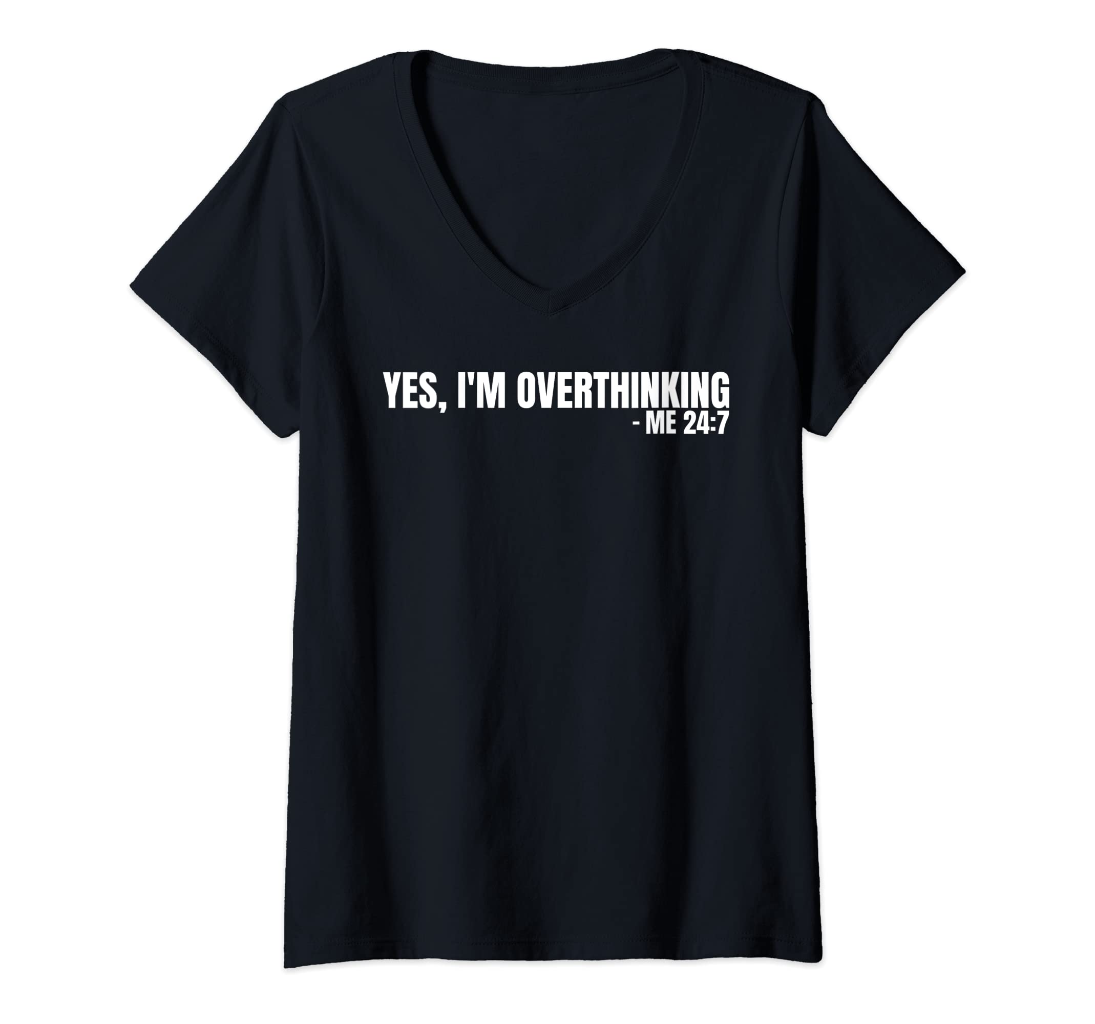 Womens Yes Im Overthinking 24 7 T-Shirt - Novelty Apparel for Adults - T-Shirt, Sweatshirt, Hoodie