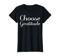 Choose Gratitude Mental Health T-Shirt - Fun Novelty Design Men Women - T-Shirt, Sweatshirt, Hoodie