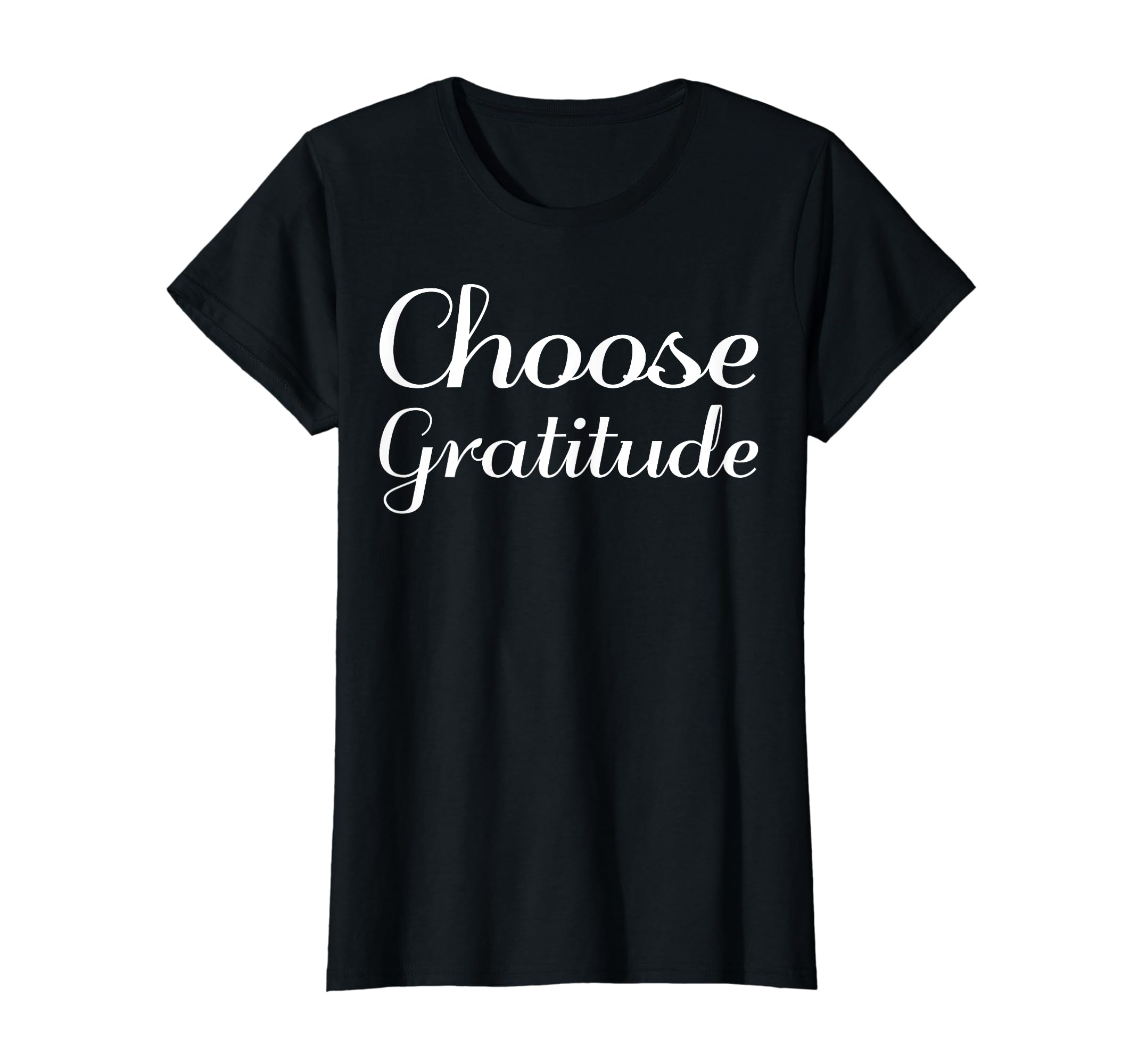 Choose Gratitude Mental Health T-Shirt - Fun Novelty Design Men Women - T-Shirt, Sweatshirt, Hoodie