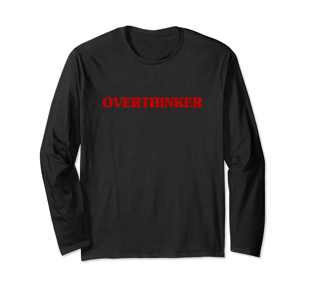 Overthinker Funny Aesthetic T-Shirt - Fun Novelty Design Men Women - T-Shirt, Sweatshirt, Hoodie