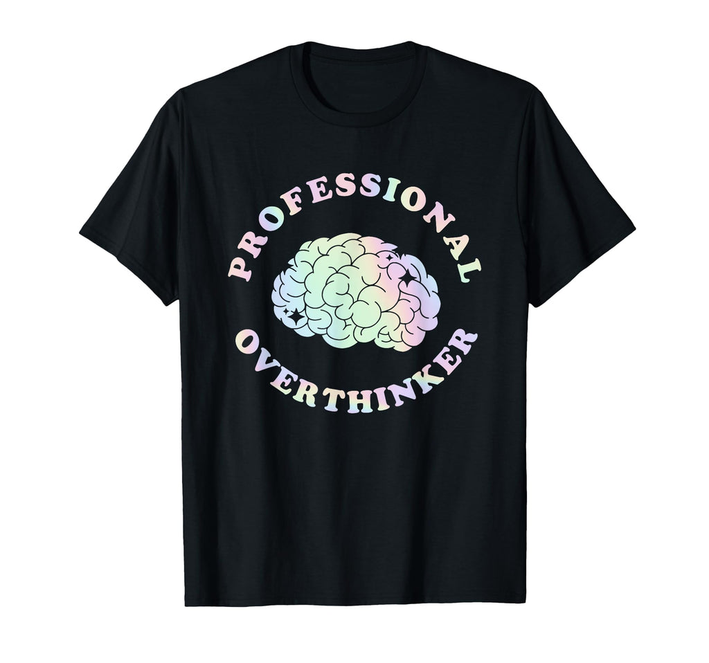 Professional Overthinker T-Shirt - Streetwear Style Unisex - T-Shirt, Sweatshirt, Hoodie