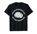 Professional Overthinker T-Shirt - Streetwear Style Unisex - T-Shirt, Sweatshirt, Hoodie