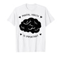Mental Health Awareness T-Shirt - Fun Novelty Design Unisex - T-Shirt, Sweatshirt, Hoodie