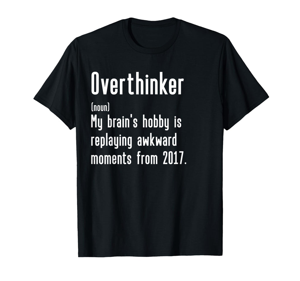 Funny Overthinker Definition Funny T-Shirt - Trendy Graphic Unisex - T-Shirt, Sweatshirt, Hoodie