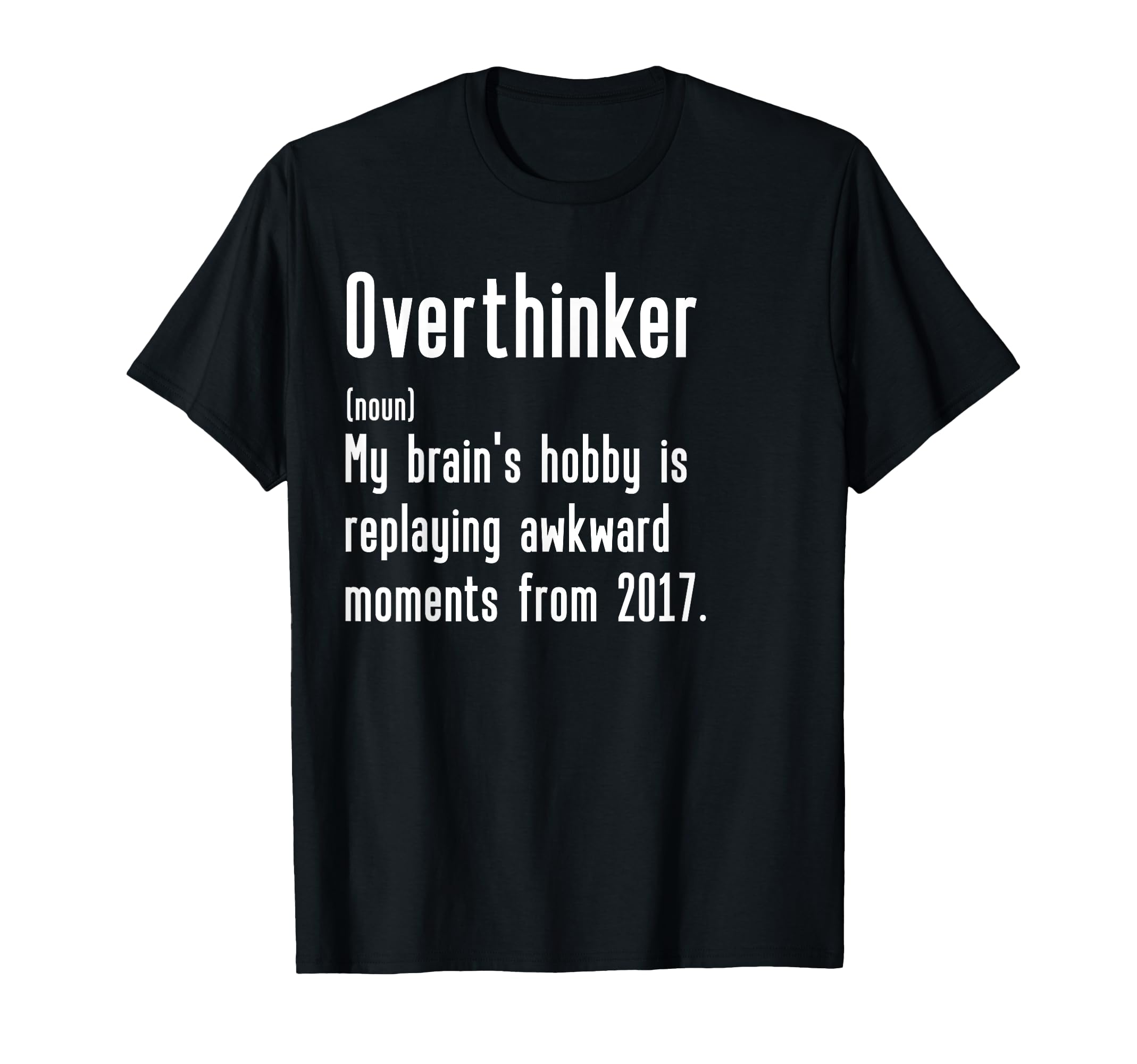 Funny Overthinker Definition Funny T-Shirt - Trendy Graphic Unisex - T-Shirt, Sweatshirt, Hoodie