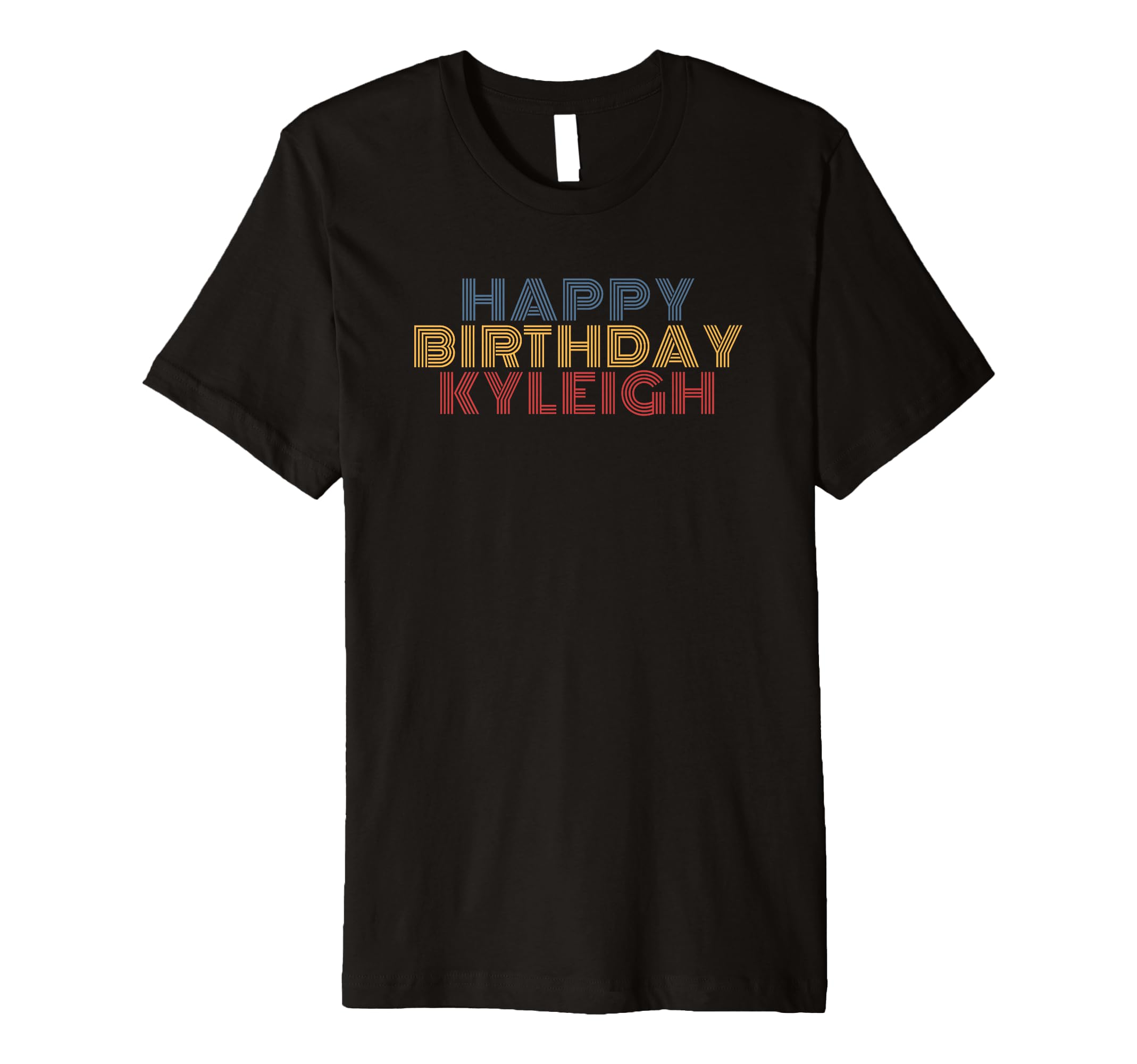 Happy Birthday Kyleigh Personalized T-Shirt - Novelty Apparel for Adults - T-Shirt, Sweatshirt, Hoodie