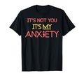 Not You My Anxiety Depression Mental T-Shirt - Streetwear Style Men Women - T-Shirt, Sweatshirt, Hoodie