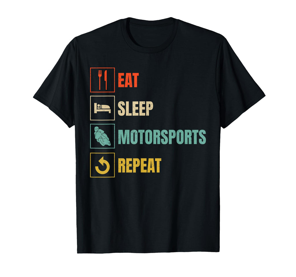 Eat Sleep Motorsport Repeat T-Shirt - Casual Everyday Wear Men Women - T-Shirt, Sweatshirt, Hoodie
