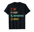 Eat Sleep Motorsport Repeat T-Shirt - Casual Everyday Wear Men Women - T-Shirt, Sweatshirt, Hoodie