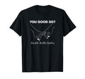 Womens You Good Sis Mental Health T-Shirt - Minimalist Print Men Women - T-Shirt, Sweatshirt, Hoodie
