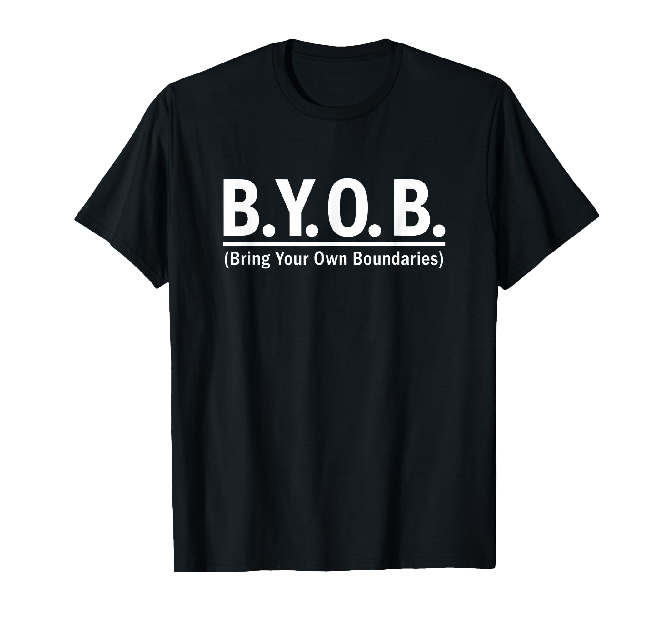 B Y O B Bring Your Own Boundaries T-Shirt - Novelty Apparel Men Women - T-Shirt, Sweatshirt, Hoodie