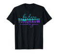 Be Here Tomorrow Suicide Prevention T-Shirt - Fun Novelty Design Unisex - T-Shirt, Sweatshirt, Hoodie