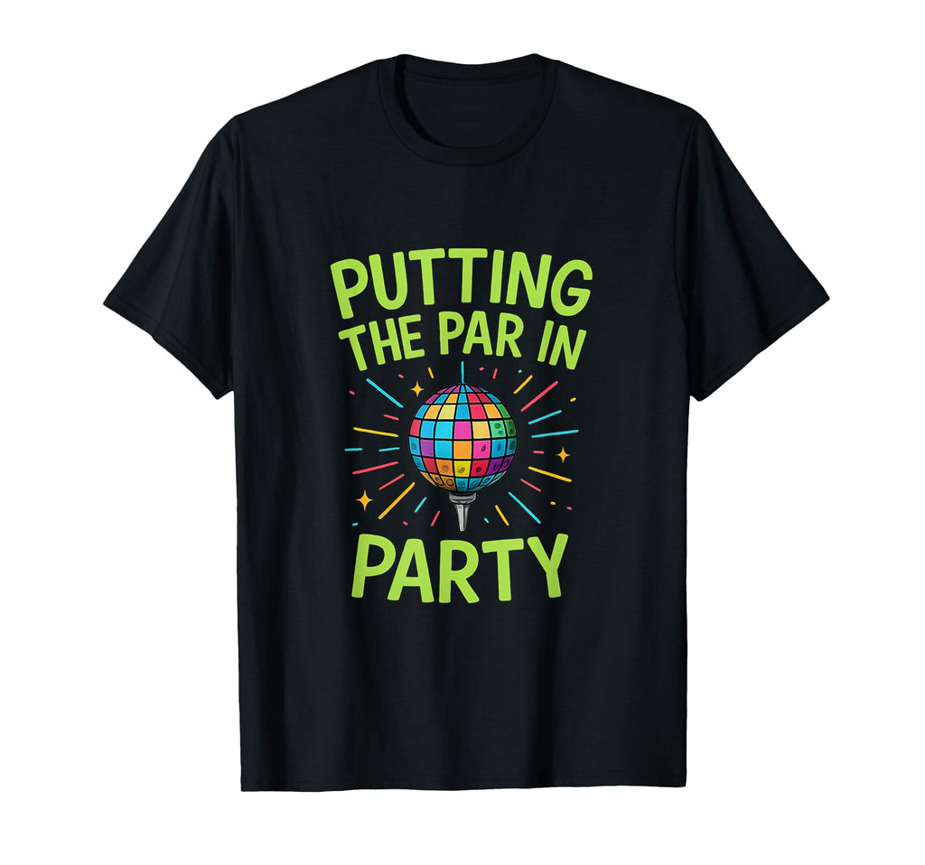 Putting Par Party Neon Green T-Shirt - Casual Everyday Wear for Adults - T-Shirt, Sweatshirt, Hoodie