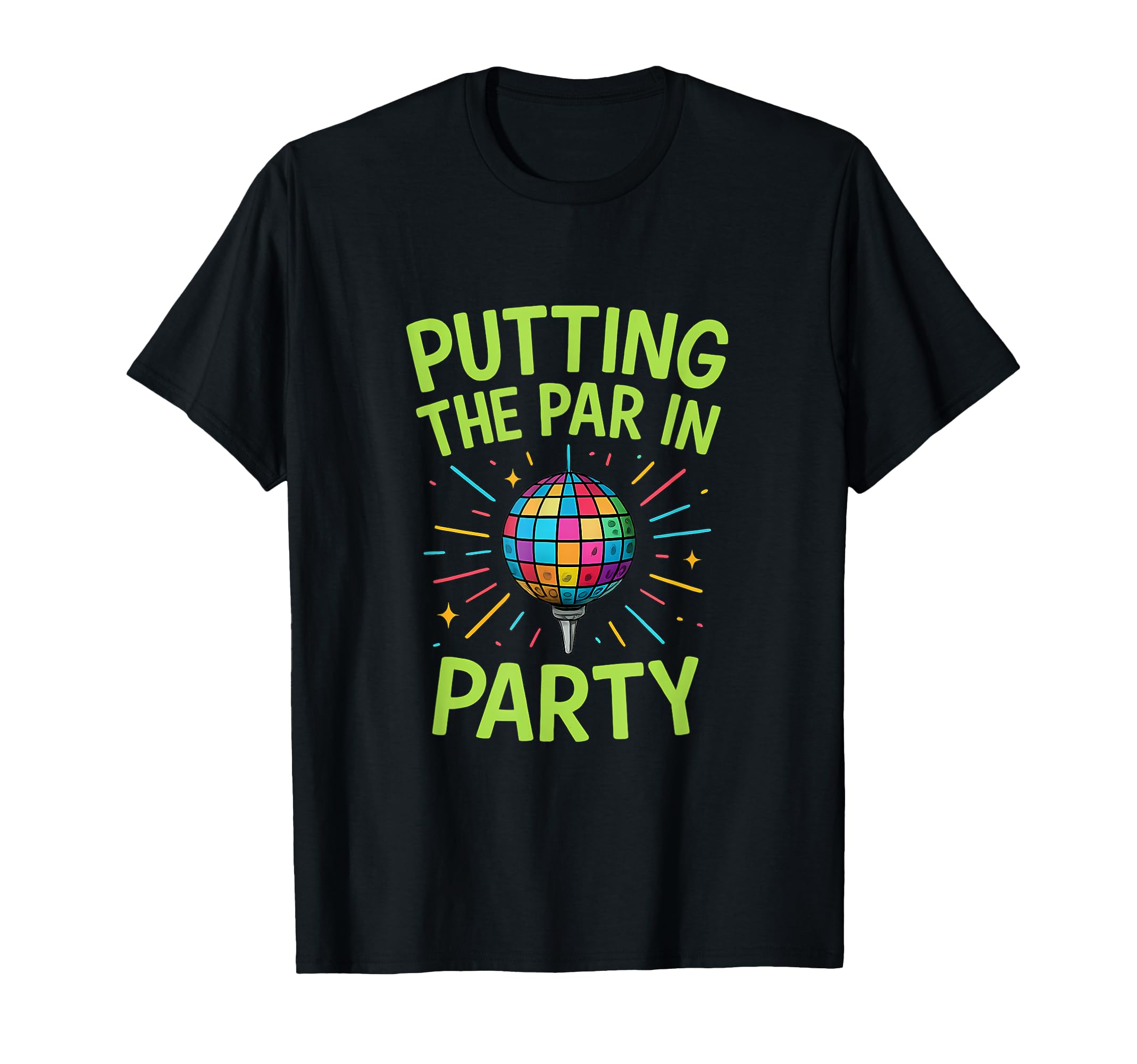 Putting Par Party Neon Green T-Shirt - Casual Everyday Wear for Adults - T-Shirt, Sweatshirt, Hoodie
