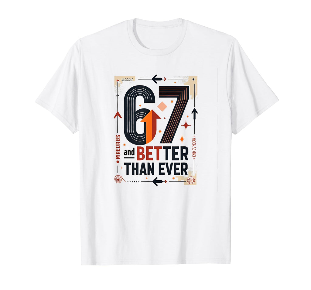 67Th Birthday Gift Better Than Ever Wall T-Shirt - Novelty Apparel Unisex - T-Shirt, Sweatshirt, Hoodie