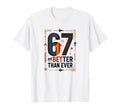 67Th Birthday Gift Better Than Ever Wall T-Shirt - Novelty Apparel Unisex - T-Shirt, Sweatshirt, Hoodie