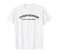 Overthinker But Not Underachiever T-Shirt - Minimalist Print Men Women - T-Shirt, Sweatshirt, Hoodie