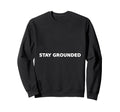 Stay Grounded Balance Typography Sweatshirt - Aesthetic Graphic Unisex - T-Shirt, Sweatshirt, Hoodie