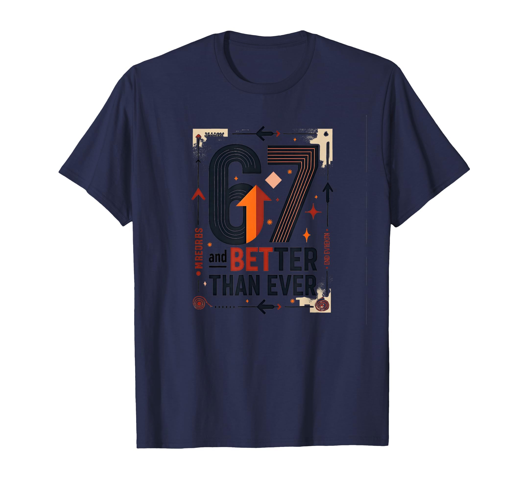 67Th Birthday Gift Better Than Ever T-Shirt - Aesthetic Graphic for Adults - T-Shirt, Sweatshirt, Hoodie
