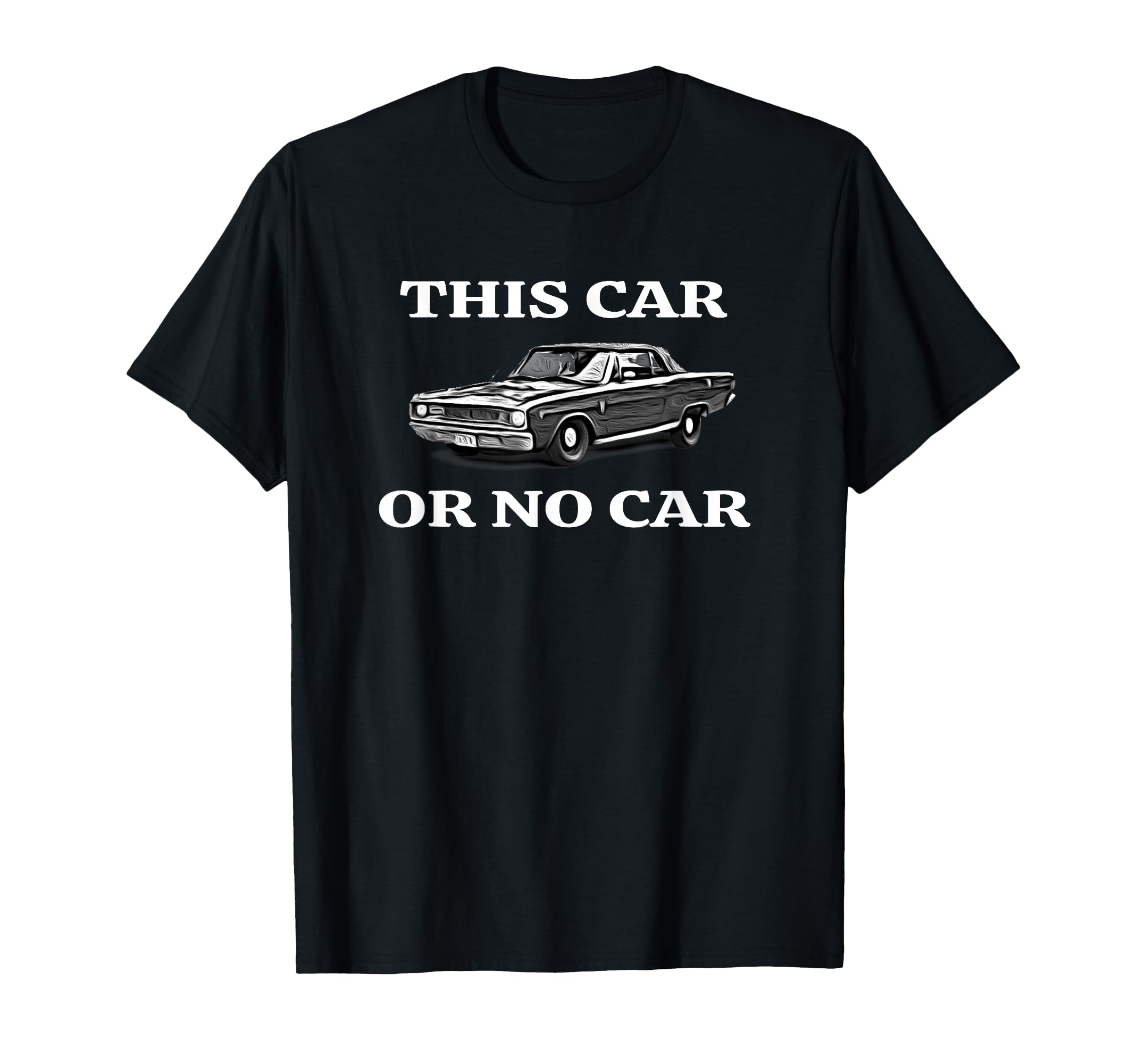 This Car Or No Car Original Dodge T-Shirt - Fun Novelty Design for Adults - T-Shirt, Sweatshirt, Hoodie