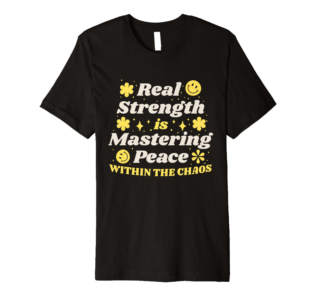 Mastering Peace Chaos Inspirational T-Shirt - Unique Graphic Men Women - T-Shirt, Sweatshirt, Hoodie
