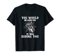 You Would Be Loud Too If I Was T-Shirt - Fun Novelty Design for Adults - T-Shirt, Sweatshirt, Hoodie