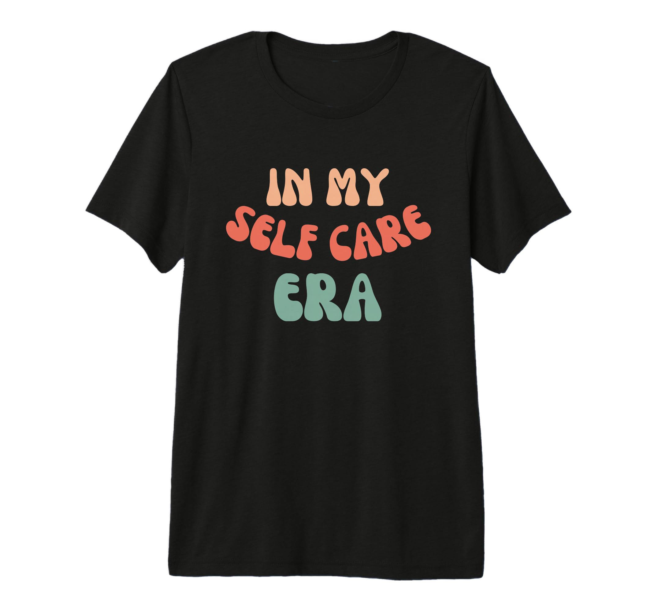 My Self Care Era Funny T-Shirt - Streetwear Style Unisex - T-Shirt, Sweatshirt, Hoodie