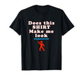 Does This Make Me Positive Funny T-Shirt - Streetwear Style for Adults - T-Shirt, Sweatshirt, Hoodie