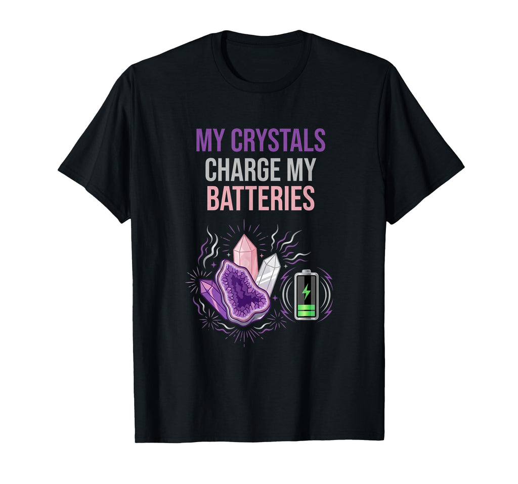My Crystals Charge My Batteries T-Shirt - Aesthetic Graphic for Adults - T-Shirt, Sweatshirt, Hoodie