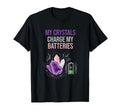 My Crystals Charge My Batteries T-Shirt - Aesthetic Graphic for Adults - T-Shirt, Sweatshirt, Hoodie