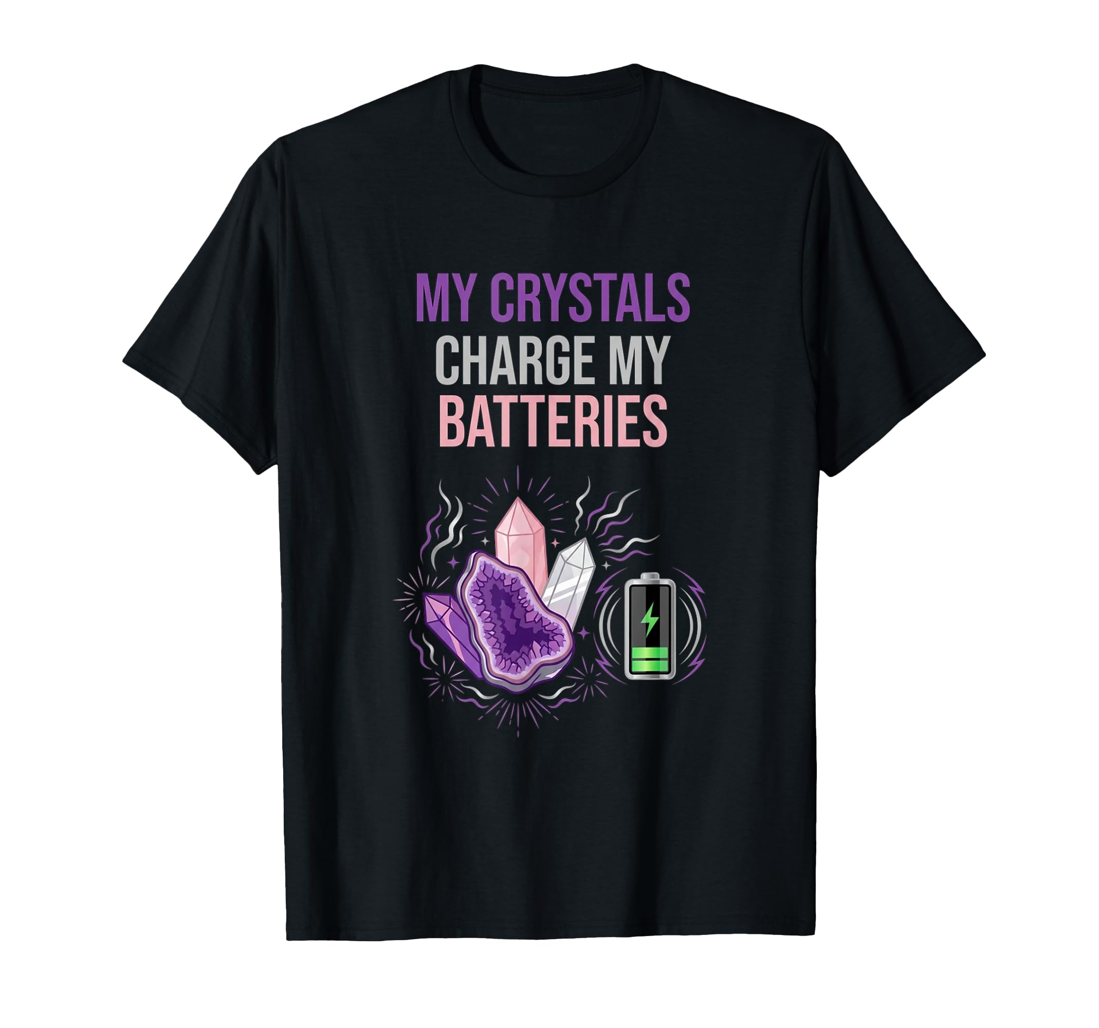 My Crystals Charge My Batteries T-Shirt - Aesthetic Graphic for Adults - T-Shirt, Sweatshirt, Hoodie