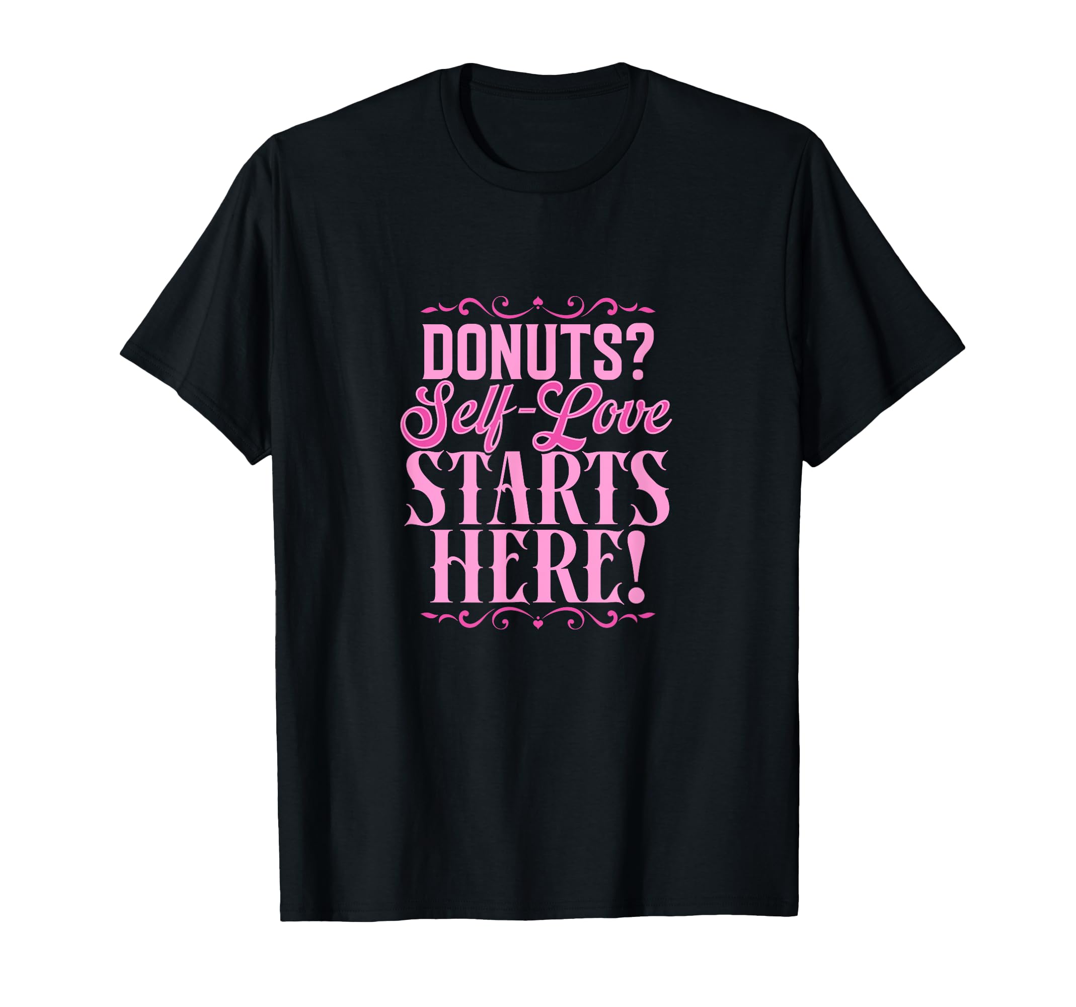Donuts Self Love Starts Here Funny T-Shirt - Aesthetic Graphic for Adults - T-Shirt, Sweatshirt, Hoodie