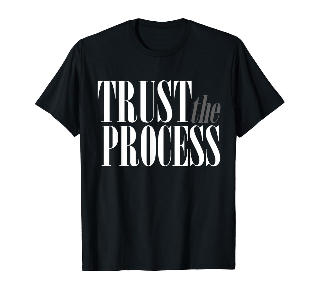 Trust Process Trust Your Process Mental T-Shirt - Minimalist Print Unisex - T-Shirt, Sweatshirt, Hoodie