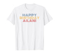 Happy Birthday Ailani Personalized Name T-Shirt - Trendy Graphic Men Women - T-Shirt, Sweatshirt, Hoodie