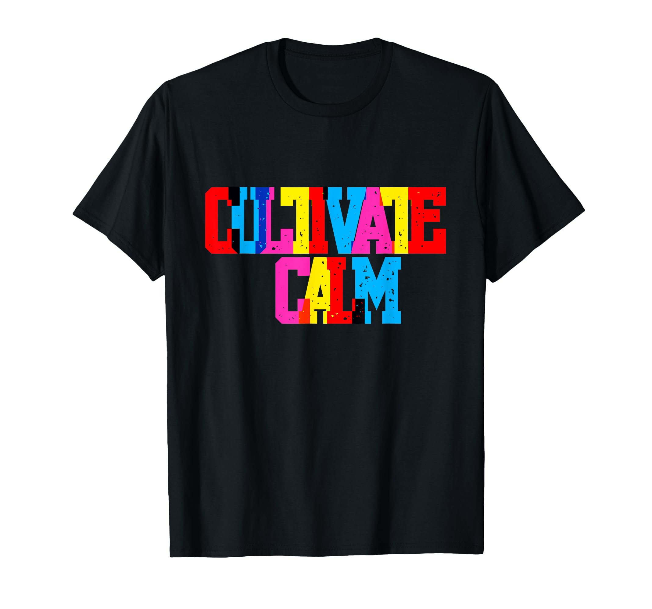 Cultivate Calm Bold Typography T-Shirt - Novelty Apparel Men Women - T-Shirt, Sweatshirt, Hoodie