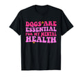 Dogs Are My Mental Health T-Shirt - Unique Graphic Men Women - T-Shirt, Sweatshirt, Hoodie