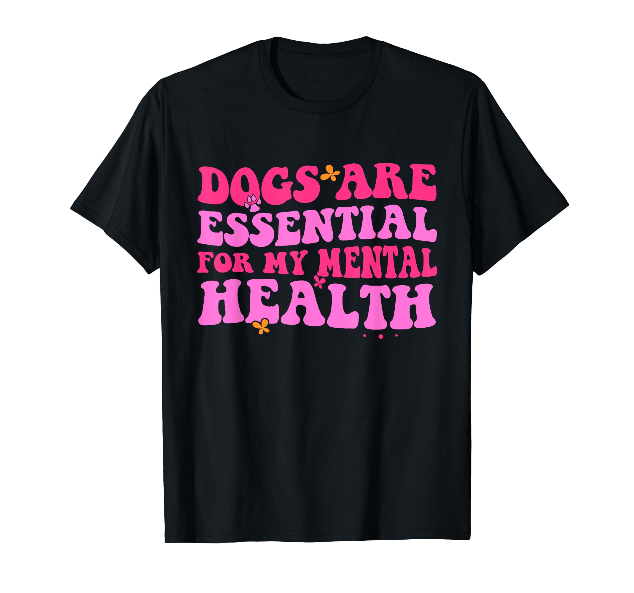 Dogs Are My Mental Health T-Shirt - Unique Graphic Men Women - T-Shirt, Sweatshirt, Hoodie
