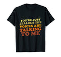 Youre Just Jealous Voices Are T-Shirt - Aesthetic Graphic Men Women - T-Shirt, Sweatshirt, Hoodie