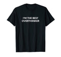 Im Best Overthinker Gift Hoodie - Graphic Print Unisex - T-Shirt, Sweatshirt, Hoodie