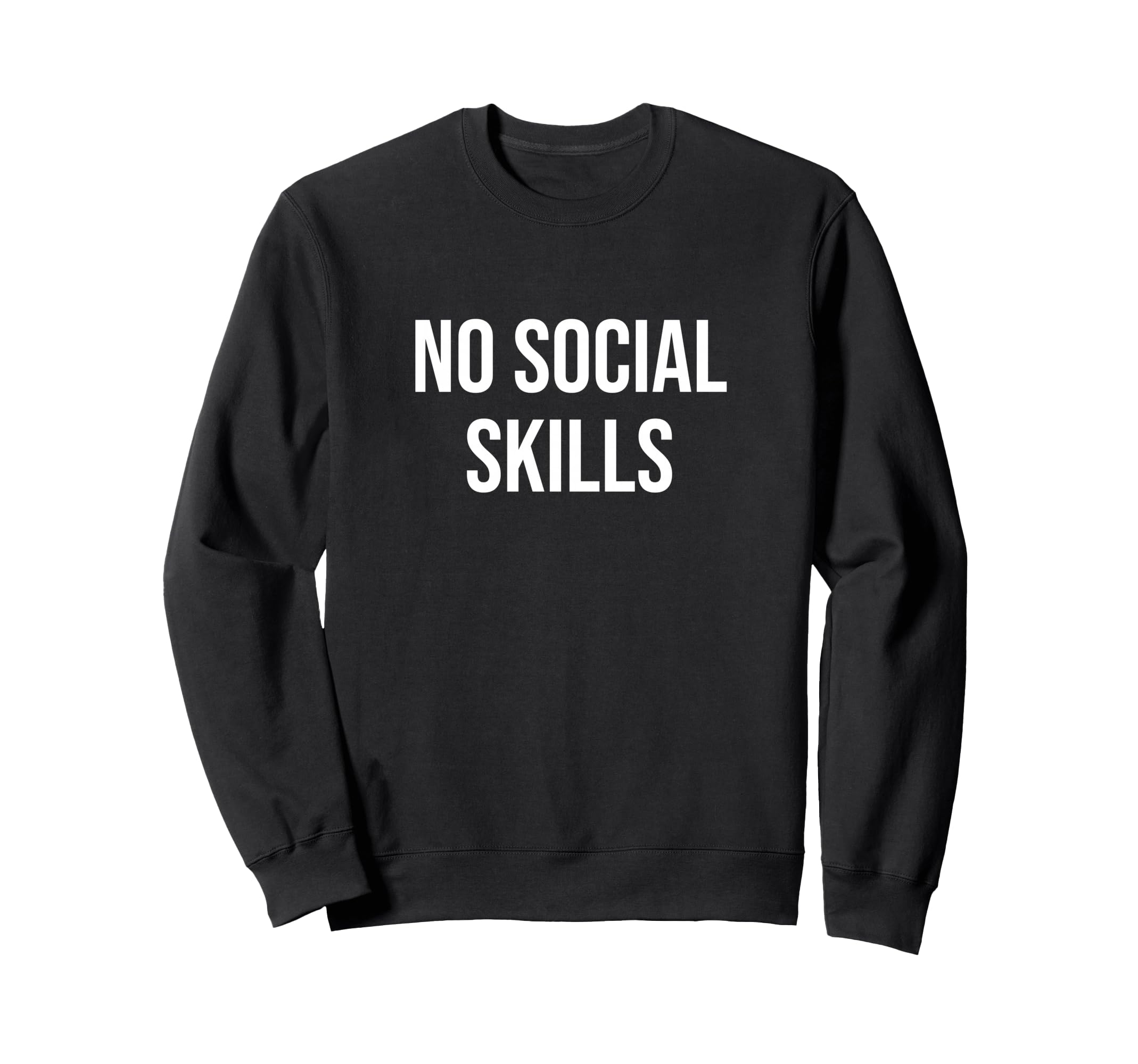 No Social Skills Sweatshirt - Aesthetic Graphic Men Women - T-Shirt, Sweatshirt, Hoodie