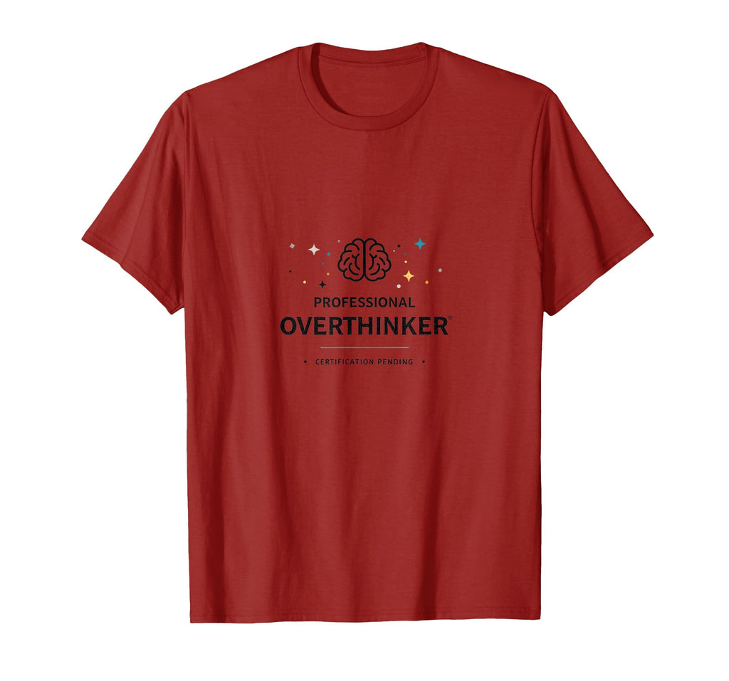 Professional Overthinker Certification T-Shirt - Graphic Print Men Women - T-Shirt, Sweatshirt, Hoodie