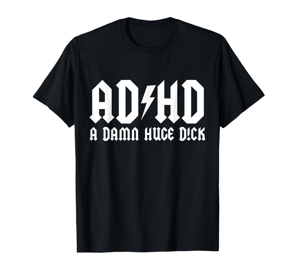 Funny Adhd Damn Huge D T-Shirt - Novelty Apparel for Adults - T-Shirt, Sweatshirt, Hoodie