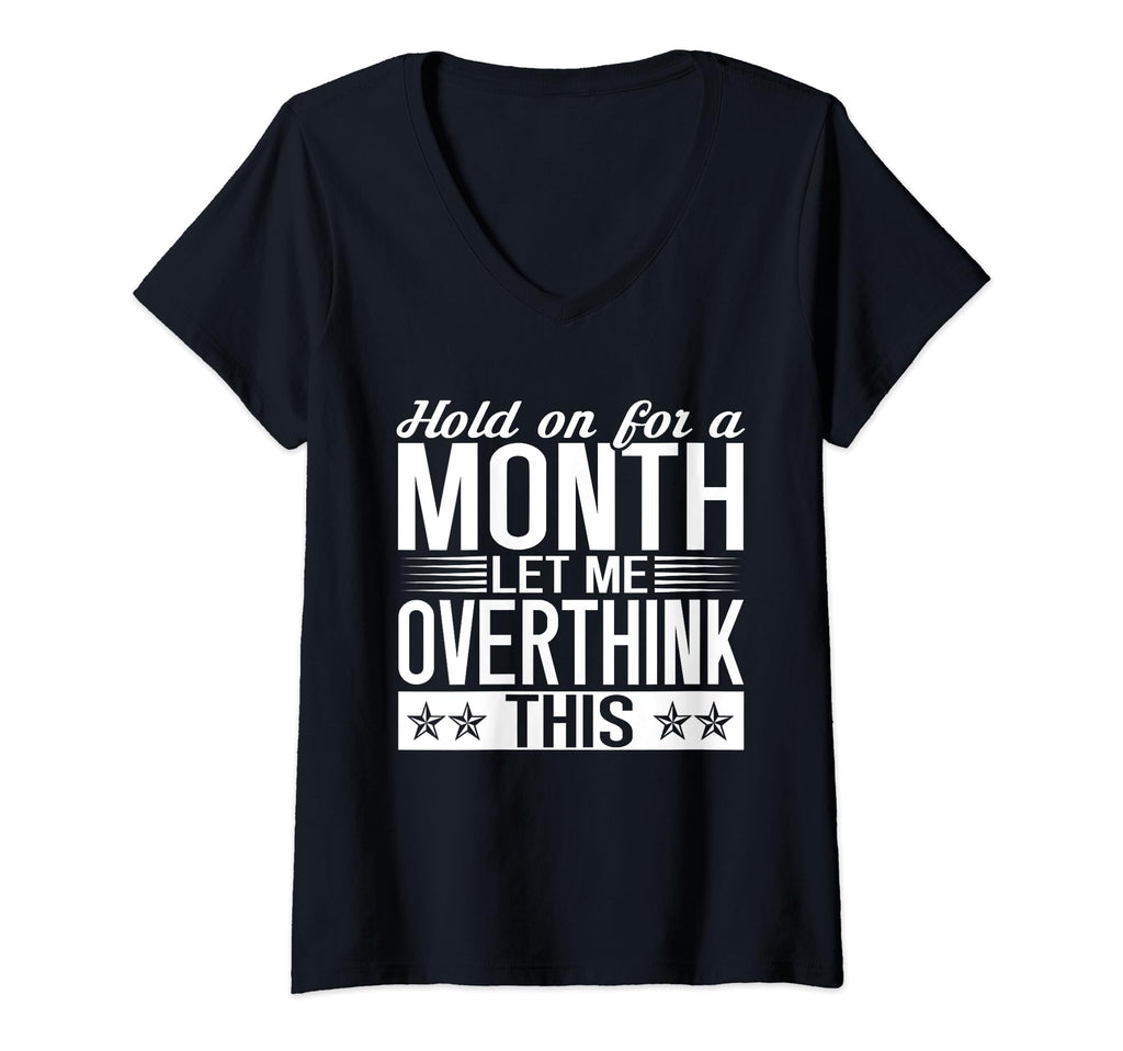 Womens Hold Month Let Me Overthink This T-Shirt - Trendy Graphic Unisex - T-Shirt, Sweatshirt, Hoodie