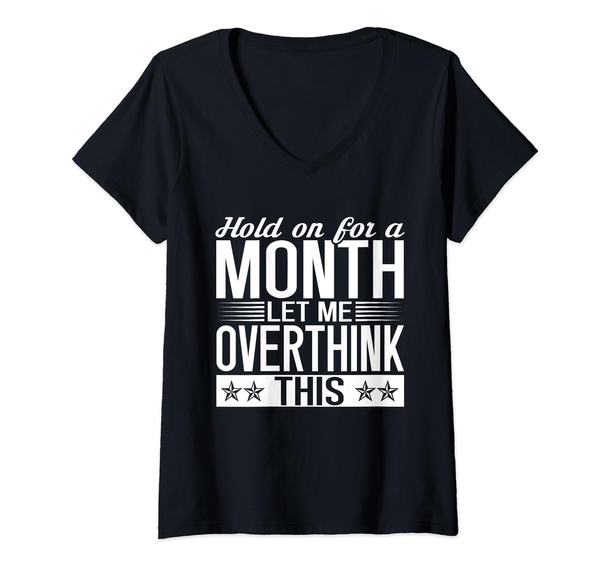 Womens Hold Month Let Me Overthink This T-Shirt - Trendy Graphic Unisex - T-Shirt, Sweatshirt, Hoodie