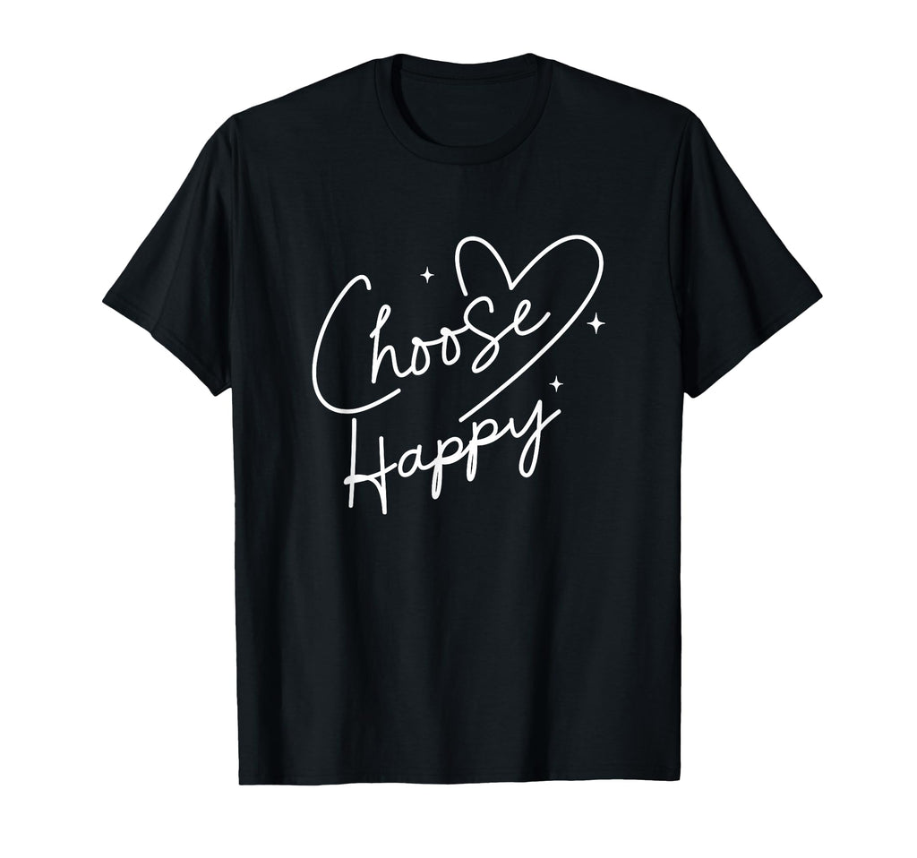 Choose Happy Positive Motivational T-Shirt - Aesthetic Graphic for Adults - T-Shirt, Sweatshirt, Hoodie