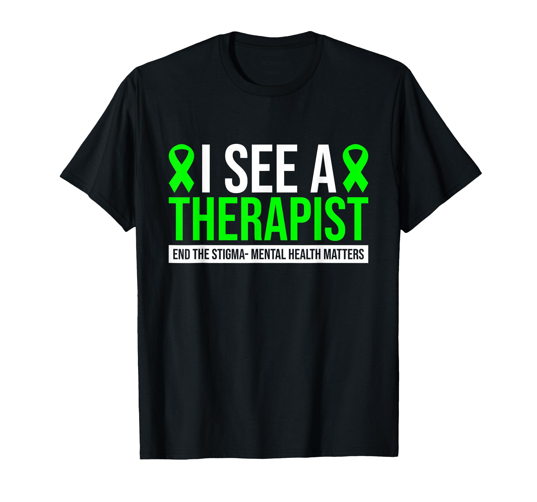 I See Therapist End Stigma Mental Health T-Shirt - Trendy Graphic Unisex - T-Shirt, Sweatshirt, Hoodie